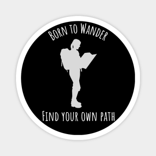 Born to Wander - Find your own path - Female Magnet